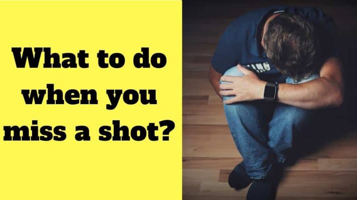 What to do when you miss a shot